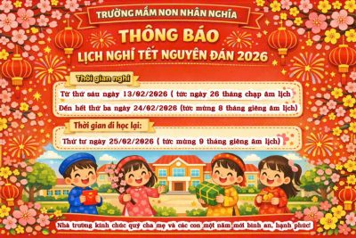 Trường Mầm non Nhân Nghĩa trân trọng thông báo tới toàn thể Quý phụ huynh và các em học sinh kế hoạch nghỉ Tết Nguyên Đán năm 2026