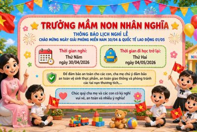 Trường mầm non Nhân Nghĩa xin thông báo lịch nghỉ Lễ ngày giải phóng miền Nam và thống nhất đất nước 30 tháng 4 và ngày Quốc tế lao động 1 tháng 5.